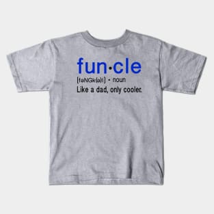 Funcle, Like a dad, only cooler Kids T-Shirt